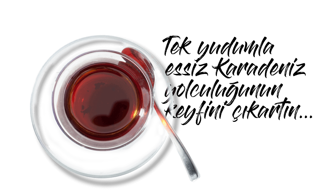 Tek Yudumla essiz karadeniz yolculuğunun keyfini çıkartın...